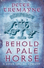 Behold A Pale Horse (Sister Fidelma Mysteries Book 22)