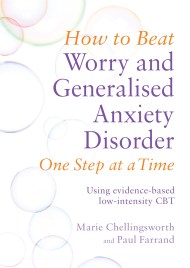 How to Beat Worry and Generalised Anxiety Disorder One Step at a Time