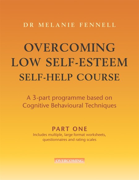 Overcoming Low Self-Esteem Self-Help Course in 3 vols