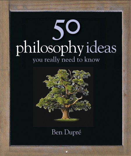 50 Philosophy Ideas You Really Need to Know