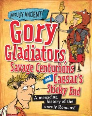 Awfully Ancient: Gory Gladiators, Savage Centurions and Caesar’s Sticky End