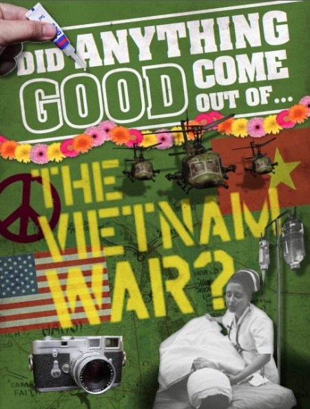 Did Anything Good Come Out of… the Vietnam War?