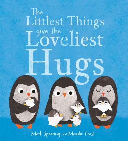 The Littlest Things Give the Loveliest Hugs