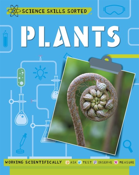 Science Skills Sorted!: Plants