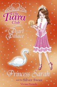 The Tiara Club: Princess Sarah and the Silver Swan