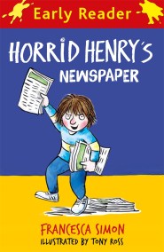 Horrid Henry Early Reader: Horrid Henry’s Newspaper