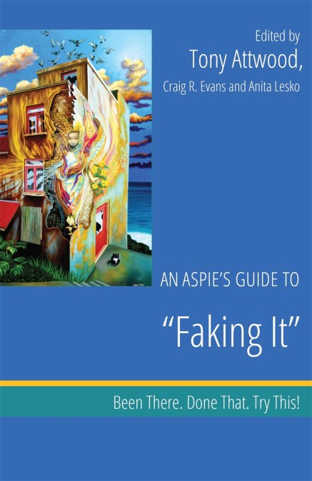 An Aspie’s Guide to “Faking It”