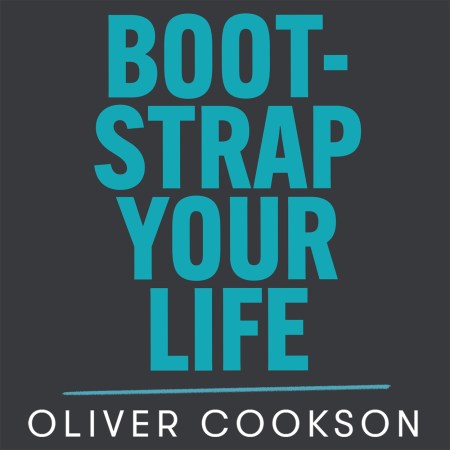 Bootstrap Your Life