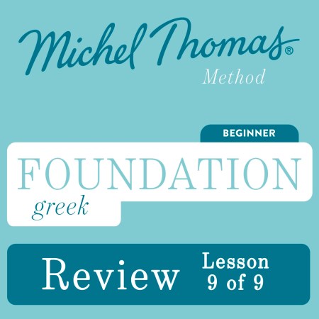 Foundation Greek (Michel Thomas Method) – Lesson Review (9 of 9)