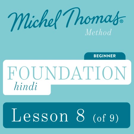 Foundation Hindi (Michel Thomas Method) – Lesson 8 of 9