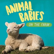 Animal Babies: On the Farm