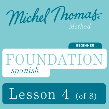 Foundation Spanish (Michel Thomas Method) – Lesson 4 of 8