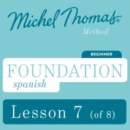 Foundation Spanish (Michel Thomas Method) – Lesson 7 of 8