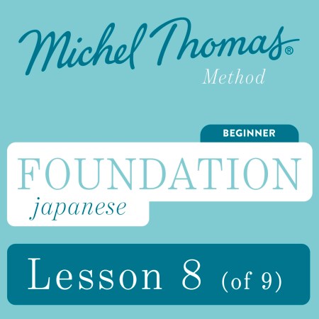 Foundation Japanese (Michel Thomas Method) – Lesson 8 of 9