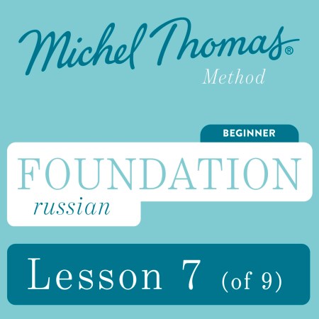 Foundation Russian (Michel Thomas Method) – Lesson 7 of 9