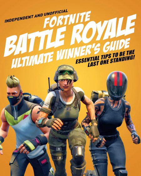 Fortnite Battle Royale Ultimate Winner’s Guide (Independent & Unofficial)