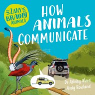 Zany Brainy Animals: How Animals Communicate