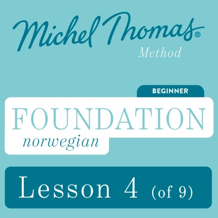 Foundation Norwegian (Learn Norwegian with the Michel Thomas Method) – Lesson 4 of 9