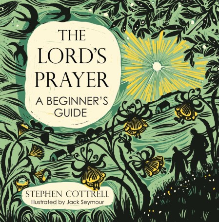 The Lord’s Prayer: A Beginner’s Guide