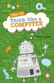 Reading Planet KS2 – How to Think Like a Computer – Level 4: Earth/Grey band