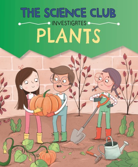 The Science Club Investigate: Plants